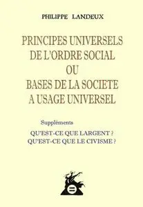 Philippe Landeux, "Principes universels de l'ordre social"