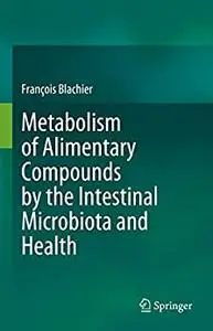 Metabolism of Alimentary Compounds by the Intestinal Microbiota and Health
