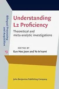 Understanding L2 Proficiency: Theoretical and Meta-analytic Investigations