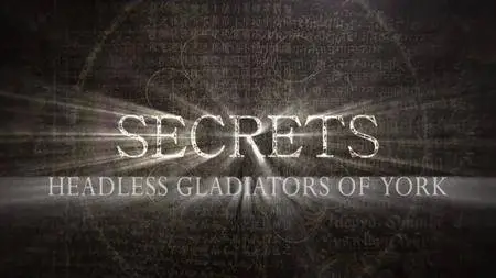 Smithsonian Channel - Secrets: Headless Gladiators of York (2017)