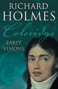 «Coleridge: Early Visions» by Richard Holmes