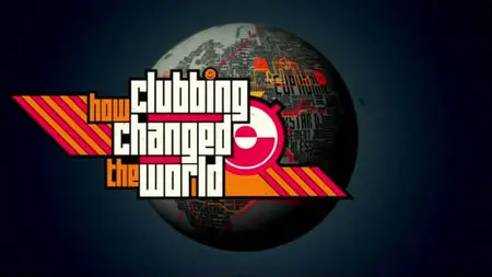 How Clubbing Changed the World (2012)