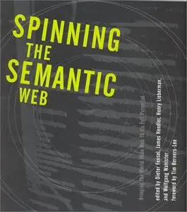 Spinning the Semantic Web: Bringing the World Wide Web to Its Full Potential (Repost)