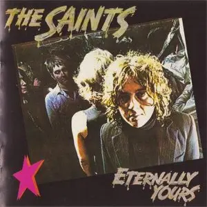 The Saints - Eternally Yours (1978) [2007 Reissue, bonus tracks]
