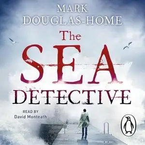 «The Sea Detective» by Mark Douglas-Home