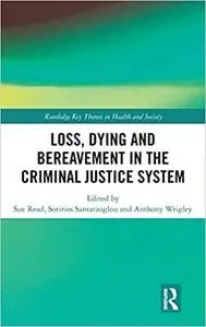 Loss, Dying and Bereavement in the Criminal Justice System