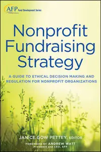 Nonprofit Fundraising Strategy: A Guide to Ethical Decision Making and Regulation for Nonprofit Organizations (repost)
