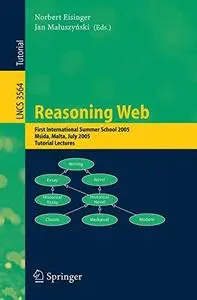 Reasoning Web: First International Summer School 2005, Msida, Malta, July 25-29, 2005, Revised Lectures (Repost)