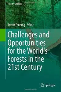 Challenges and Opportunities for the World's Forests in the 21st Century (Forestry Sciences)