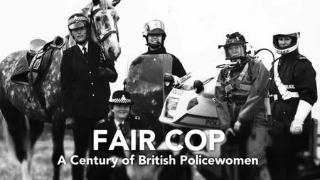 BBC - Fair Cop: A Century of British Policewomen (2015)