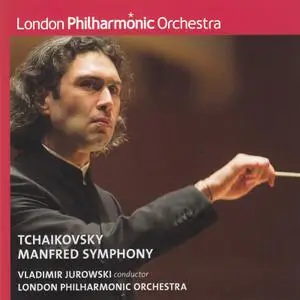 Vladimir Jurowski, London Philharmonic Orchestra - Tchaikovsky: Manfred Symphony (2006) [Japan 2017] SACD ISO + DSD64 + FLAC