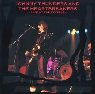 Johnny Thunders And The Heartbreakers - Live At The Lyceum (1984) RESTORED