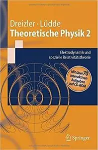 Theoretische Physik 2: Elektrodynamik und spezielle Relativitätstheorie