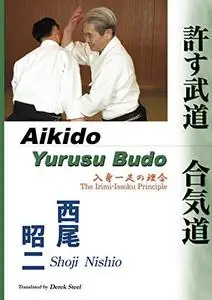 Aikido - Yurusu Budo. The Irimi-Issoku Principle. (Repost)