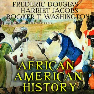 «African American History» by Booker T.Washington, Harriet Jacobs, Frederic Douglas