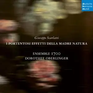 Dorothee Oberlinger & Ensemble 1700 - Giuseppe Scarlatti: I portentosi effetti della Madre Natura (2023)