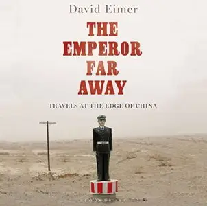 The Emperor Far Away: Travels at the Edge of China [Audiobook]