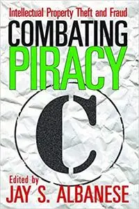 Combating Piracy: Intellectual Property Theft and Fraud