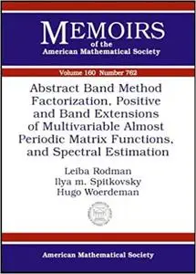 Abstract Band Method Via Factorization, Positive and Band Extensions of Multivariable Almost Periodic Matrix Functions and Spec