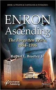 Enron Ascending: The Forgotten Years, 1984-1996