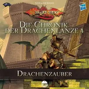 «Die Chronik der Drachenlanze - Band 4: Drachenzauber» by Margaret Weis,Tracy Hickman
