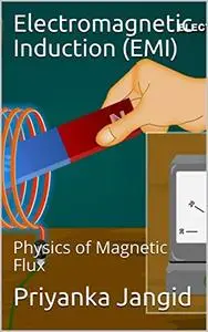 Electromagnetic Induction (EMI): Physics of Magnetic Flux