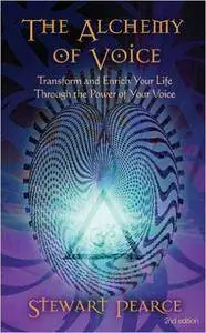 The Alchemy of Voice: Transform and Enrich Your Life Through the Power of Your Voice (Repost)