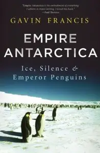 Empire Antarctica: Ice, Silence, and Emperor Penguins (repost)