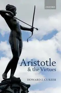 Howard J. Curzer - Aristotle and the Virtues