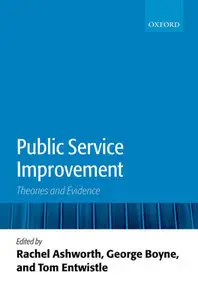 "Public Service Improvement: Theories and Evidence" ed. by R. Ashworth, G. Boyne, T. Entwistle (Repost)