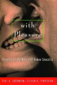 With Pleasure: Thoughts on the Nature of Human Sexuality