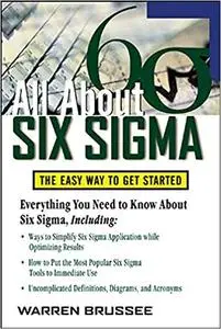 All About Six Sigma: The Easy Way to Get Started