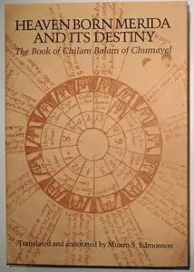 Heaven Born Merida and Its Destiny: The Book of Chilam Balam of Chumayel (Texas Pan American Series)