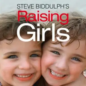 «Raising Girls» by Steve Biddulph