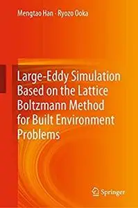 Large-Eddy Simulation Based on the Lattice Boltzmann Method for Built Environment Problems