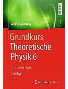 Grundkurs Theoretische Physik 6: Statistische Physik (Auflage: 7) [Repost]