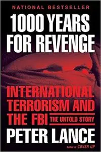 1000 Years for Revenge: International Terrorism and the FBI--the Untold Story