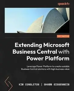 Extending Microsoft Business Central with Power Platform: Leverage Power Platform to create scalable Business Central solutions