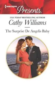«The Surprise De Angelis Baby» by Cathy Williams