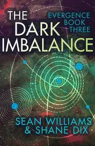 «The Dark Imbalance» by Sean Williams, Shane Dix