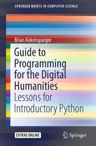 Guide to Programming for the Digital Humanities: Lessons for Introductory Python