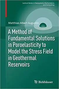 A Method of Fundamental Solutions in Poroelasticity to Model the Stress Field in Geothermal Reservoirs