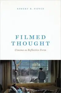 Filmed Thought: Cinema as Reflective Form