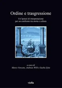 Marco Vencato, Andreas Willi, Sacha Zala - Ordine e trasgressione. Un'ipotesi di interpretazione tra storia e cultura