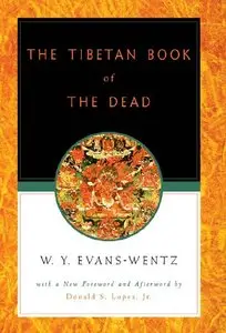 The Tibetan Book of the Dead: Or The After-Death Experiences on the Bardo Plane, according to Lama Kazi Dawa-Samdup's