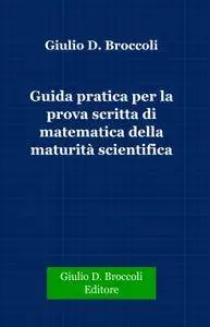 Guida pratica per la prova scritta di matematica della maturità scientifica