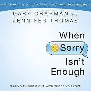 When Sorry Isn't Enough: Making Things Right with Those You Love [Audiobook]