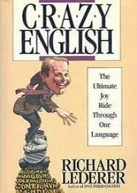 Crazy English: The Ultimate Joy Ride Through Our Language (repost)