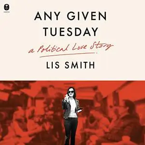 Any Given Tuesday: A Political Love Story [Audiobook]