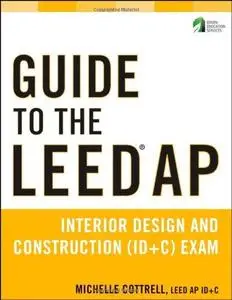 Guide to the LEED AP interior design and construction (ID + C) exam